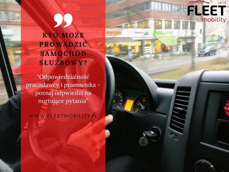 You are currently viewing Kto może prowadzić samochód służbowy – odpowiedzialność pracodawcy i pracownika